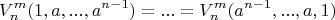 $$V^m_n(1,a,...,a^{n-1})=...=V^m_n(a^{n-1},...,a,1)$$