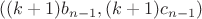 $((k+1)b_{n-1},(k+1)c_{n-1})$