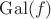 $\mathrm{Gal}(f)$