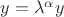 $y = \lambda^{\alpha} y$