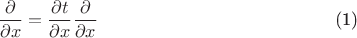 \begin{equation}\frac{\partial}{\partial x}=\frac{\partial t}{\partial x}\frac{\partial}{\partial x}\end{equation}
