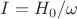$I=H_0/\omega$