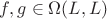 $f, g \in \Omega (L, L)$