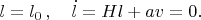 $$
l=l_0\,,\quad \dot{l}=Hl+av=0.
$$