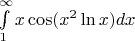$
\[\int\limits_1^\infty  {x\cos({x^2}\ln x)dx} \]$