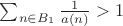 $\sum_{n\in B_1} \frac 1{a(n)}>1$