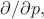 $\partial/\partial p,$