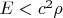 $E<c^2\rho$
