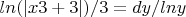 $ln (|x3+3|)/3= dy/ln y$$