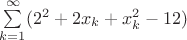 $\sum\limits_{k=1}^{\infty} (2^2+2x_{k}+x_{k}^2 - 12)$