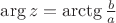 $\arg{z}=\arctg{\frac{b}{a}}$ $\arg{z}=\arctg{\frac{b}{a}}$