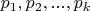 $p_1,p_2,...,p_k$