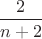 $\dfrac{2}{n+2}$