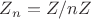 $Z_n=Z/nZ$