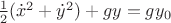 $\frac 1 2 (\dot x^2+\dot y^2) + g y =g y_0$