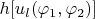 $h[u_l(\varphi_1,\varphi_2)] $