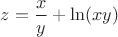 $z=\dfrac xy+\ln (xy)$