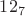 $12_{7}$