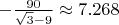 $- \frac{90}{\sqrt3-9} \approx 7.268$