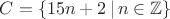 $C=\left\lbrace 15n+2\,|\, n \in \mathbb{Z} \right\rbrace$