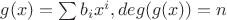 $g(x) = \sum\nolimits b_i x^i, deg(g(x))=n$