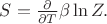 $S=\frac{\partial}{\partial T}\beta\ln Z.$