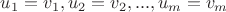 $ u_1 = v_1 , u_2 = v_2 , ... , u_m = v_m $ $ u_1 = v_1 , u_2 = v_2 , ... , u_m = v_m $
