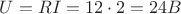 $U=RI=12\cdot2=24 B$