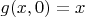 $g(x,0)=x$