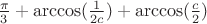 $\frac{\pi}{3} + \arccos(\frac{1}{2c}) + \arccos(\frac{c}{2})$ $\frac{\pi}{3} + \arccos(\frac{1}{2c}) + \arccos(\frac{c}{2})$