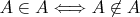 $A\in A\Longleftrightarrow A\not \in A$