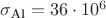 $\sigma_\text{Al}=36\cdot 10^6$
