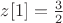 $z[1]=\frac{3}{2}$