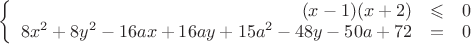 $\left\{
\begin{array}{rcl}
 (x-1)(x+2)&\leqslant &0 \\
 8x^2+8y^2-16ax+16ay+15a^2-48y-50a+72&=&0 \\
\end{array}
\right.$
