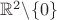 $\mathbb{R}^2 \textbackslash \{0\}$