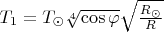 $T_1=T_{\odot}\sqrt[4]{\cos\varphi}\sqrt{\frac{R_{\odot}}R}$