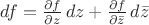 $df = \frac{\partial f}{\partial z}\, dz + \frac{\partial f}{\partial \bar z}\, d\bar z$