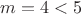 $m=4<5$