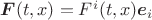 $\boldsymbol{F}(t,x)=F^i(t,x)\boldsymbol{e}_i$