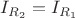 $I_{R_2} = I_{R_1}$