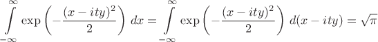 $\displaystyle\int\limits_{-\infty}^{\infty}\exp\left(-\frac{(x-ity)^2}{2}\right)\,dx=\displaystyle\int\limits_{-\infty}^{\infty}\exp\left(-\frac{(x-ity)^2}{2}\right)\,d(x-ity)=\sqrt{\pi}$