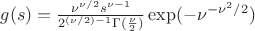 $g(s)=\frac{\nu^{\nu/2}s^{\nu-1}}{2^{(\nu/2)-1}\Gamma(\frac{\nu}{2})} \exp(-\nu^{-\nu^2/2})$