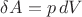 $\delta A=p\,dV$