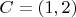 $C=(1,2)$