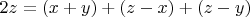 $2z=(x+y)+(z-x)+(z-y)$