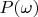 $P(\mathbb{\omega})$