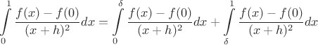 $$\int\limits_{0}^{1} \frac{f(x)-f(0)}{(x+h)^2}dx = \int\limits_{0}^{\delta} \frac{f(x)-f(0)}{(x+h)^2}dx + \int\limits_{\delta}^{1} \frac{f(x)-f(0)}{(x+h)^2}dx$$