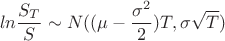 $$ln\frac{S_T}{S} \sim N((\mu-\frac{\sigma^2}{2})T, \sigma \sqrt{T})$$