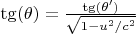 $\tg(\theta) = \tfrac{\tg(\theta')}{\sqrt{1-u^2/c^2}}$