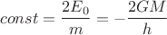 $$const=\dfrac{2E_{0}}{m}=-\dfrac{2GM}{h}$$